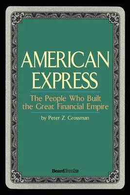 American Express: Oamenii care au construit marele imperiu financiar - American Express: The People Who Built the Great Financial Empire