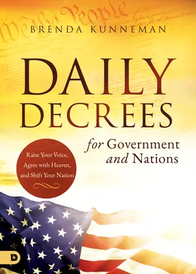 Decrete zilnice pentru guverne și națiuni: Ridică-ți vocea, pune-te de acord cu cerul și schimbă-ți națiunea - Daily Decrees for Government and Nations: Raise Your Voice, Agree with Heaven, and Shift Your Nation
