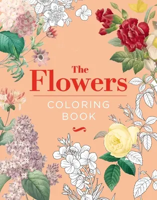 Cartea de colorat Flori: Hardback Gift Edition - The Flowers Coloring Book: Hardback Gift Edition