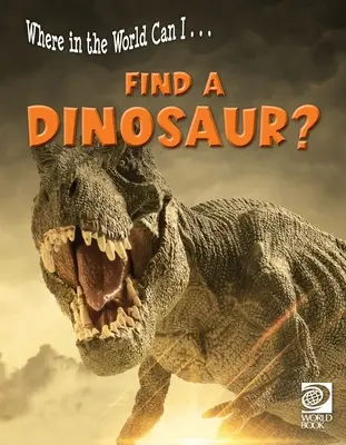 Unde în lume pot ... Să găsesc un dinozaur? - Where in the World Can I ... Find a Dinosaur?