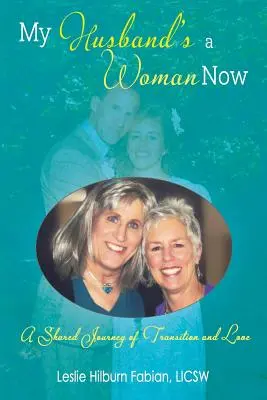 Soțul meu este femeie acum: O călătorie comună de tranziție și iubire - My Husband's a Woman Now: A Shared Journey of Transition and Love