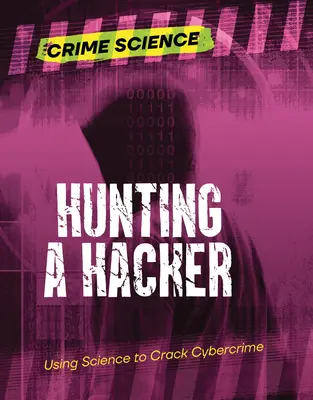 Hunting a Hacker: Utilizarea științei pentru spargerea criminalității informatice - Hunting a Hacker: Using Science to Crack Cybercrime