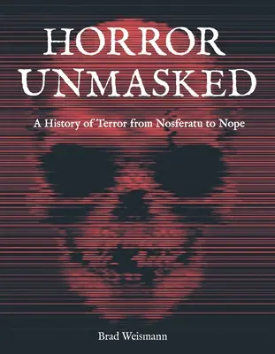 Horror Unmasked: O istorie a terorii de la Nosferatu la Nope - Horror Unmasked: A History of Terror from Nosferatu to Nope