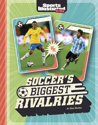 Cele mai mari rivalități din fotbal - Soccer's Biggest Rivalries
