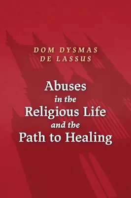 Abuzurile în viața religioasă și calea spre vindecare - Abuses in the Religious Life and the Path to Healing