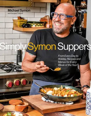 Simply Symon Suppers: Rețete și meniuri pentru fiecare săptămână a anului: O carte de bucate - Simply Symon Suppers: Recipes and Menus for Every Week of the Year: A Cookbook