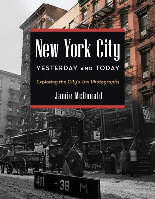 New York City ieri și azi: Explorarea fotografiilor fiscale ale orașului - New York City Yesterday and Today: Exploring the City's Tax Photographs