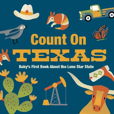 Count on Texas: Prima carte a bebelușului despre Lone Star State - Count on Texas: Baby's First Book about the Lone Star State