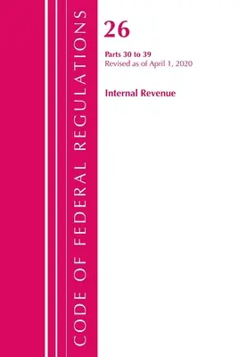 Code of Federal Regulations, Title 26 Internal Revenue 30-39, revizuit la 1 aprilie 2020 (Office of the Federal Register (U S )) - Code of Federal Regulations, Title 26 Internal Revenue 30-39, Revised as of April 1, 2020 (Office of the Federal Register (U S ))
