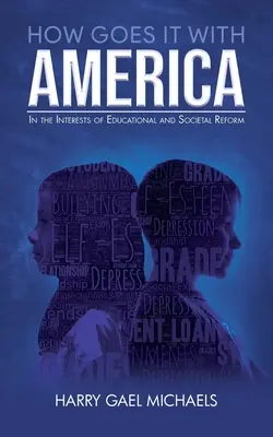 How Goes it With America: In the Interests of Educational and Societal Reform
