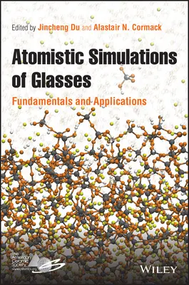 Simulări atomistice ale sticlelor: Fundamente și aplicații - Atomistic Simulations of Glasses: Fundamentals and Applications