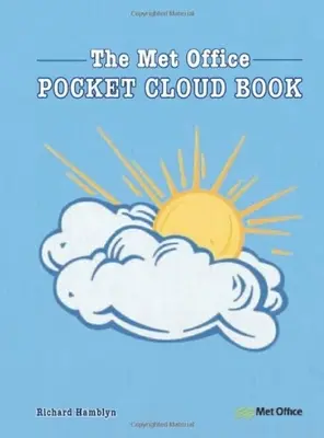 The Pocket Cloud Book - Ediția actualizată: Cum să înțelegeți cerul în asociere cu Met Office - The Pocket Cloud Book Updated Edition: How to Understand the Skies in Association with the Met Office