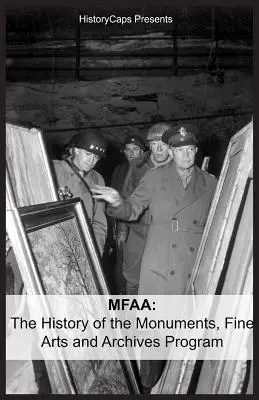 Mfaa: Istoria programului Monumente, Arte Frumoase și Arhive (cunoscut și ca Monuments Men) - Mfaa: The History of the Monuments, Fine Arts and Archives Program (Also Known as Monuments Men)