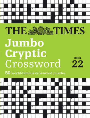 The Times Jumbo Cryptic Crossword Book 22: 50 de cuvinte încrucișate faimoase la nivel mondial - The Times Jumbo Cryptic Crossword Book 22: 50 World-Famous Crossword Puzzles