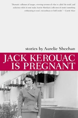 Jack Kerouac este însărcinat: Povestiri - Jack Kerouac Is Pregnant: Stories