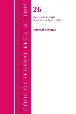 Code of Federal Regulations, Title 26 Internal Revenue 1.401-1.409, Revizuit la 1 aprilie 2020 (Office of the Federal Register (U S )) - Code of Federal Regulations, Title 26 Internal Revenue 1.401-1.409, Revised as of April 1, 2020 (Office of the Federal Register (U S ))