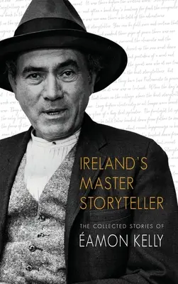 Maestrul povestitor al Irlandei: The Collected Stories of amon Kelly - Ireland's Master Storyteller: The Collected Stories of amon Kelly