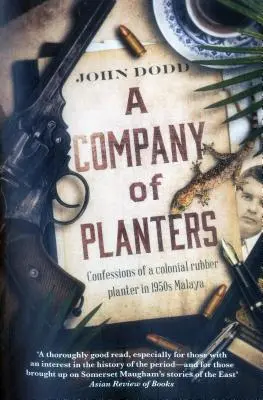 O companie de plantatori: Confesiunile unui plantator colonial de cauciuc în Malaya anilor 1950 - A Company of Planters: Confessions of a Colonial Rubber Planter in 1950s Malaya