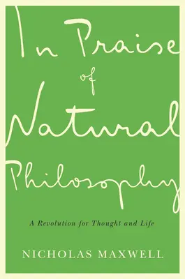 Elogiu filosofiei naturale: O revoluție pentru gândire și viață - In Praise of Natural Philosophy: A Revolution for Thought and Life