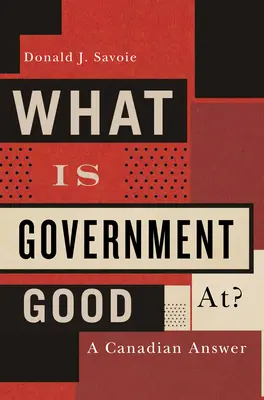 La ce este bun guvernul? - Un răspuns canadian - What Is Government Good At? - A Canadian Answer