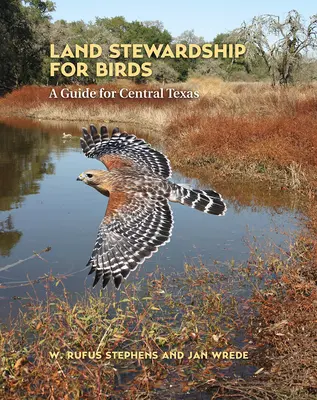 Land Stewardship for Birds: Un ghid pentru Texasul central - Land Stewardship for Birds: A Guide for Central Texas