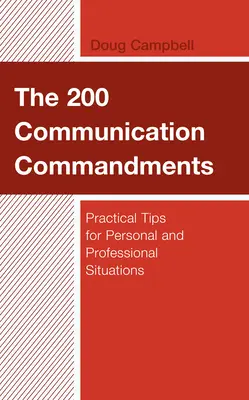Cele 200 de porunci ale comunicării: Sfaturi practice pentru situații personale și profesionale - The 200 Communication Commandments: Practical Tips for Personal and Professional Situations