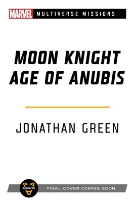 Moon Knight: Vârsta lui Anubis: Un Marvel: Multiverse Missions Adventure Gamebook - Moon Knight: Age of Anubis: A Marvel: Multiverse Missions Adventure Gamebook