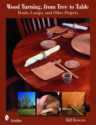 Turnarea lemnului de la copac la masă: Boluri, lămpi și alte proiecte - Wood Turning from Tree to Table: Bowls, Lamps, & Other Projects