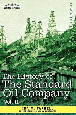 The History of the Standard Oil Company, Vol. II (în două volume) - The History of the Standard Oil Company, Vol. II (in Two Volumes)