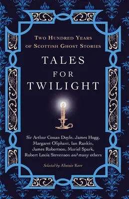 Povești pentru amurg: Două sute de ani de povești cu fantome scoțiene - Tales for Twilight: Two Hundred Years of Scottish Ghost Stories