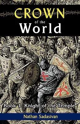 Coroana lumii-Cartea 1: Cavalerul Templului (Crown of the World-Book 1: Knight of the Temple) - Crown of the World-Book 1: Knight of the Temple