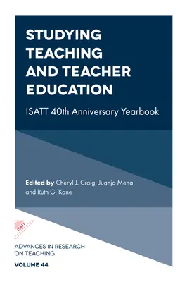 Studierea predării și a formării profesorilor: Anuarul celei de-a 40-a aniversări Isatt - Studying Teaching and Teacher Education: Isatt 40th Anniversary Yearbook