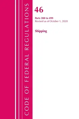 Code of Federal Regulations, Title 46 Shipping 200-499, Revised as of October 1, 2020 (Oficiul Registrului Federal (U S )) - Code of Federal Regulations, Title 46 Shipping 200-499, Revised as of October 1, 2020 (Office of the Federal Register (U S ))