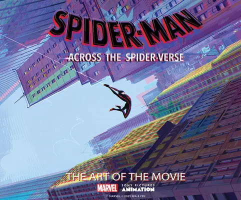 Omul-Păianjen: Dincolo de Spider-Verse: Arta filmului (The Art of the Movie) - Spider-Man: Across the Spider-Verse: The Art of the Movie