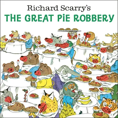 Marele jaf de plăcinte al lui Richard Scarry - Richard Scarry's the Great Pie Robbery