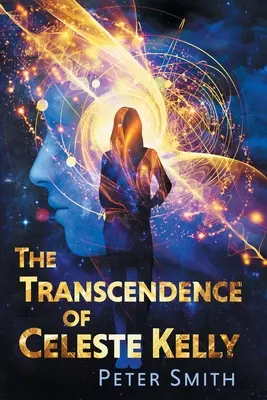 Transcendența lui Celeste Kelly - The Transcendence of Celeste Kelly