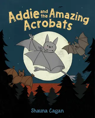 Addie și uimitorii acrobați - Addie and the Amazing Acrobats