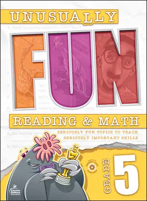 Unusually Fun Reading & Math Workbook, Grade 5: Subiecte extrem de amuzante pentru a preda abilități extrem de importante - Unusually Fun Reading & Math Workbook, Grade 5: Seriously Fun Topics to Teach Seriously Important Skills