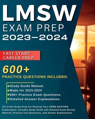LMSW Exam Prep 2023-2024: All-in-One Exam Prep For Passing Your ASWB MASTERS Examination. Include Ghid de studiu cu Materia detaliată de revizuire a examenului - LMSW Exam Prep 2023-2024: All-in-One Exam Prep For Passing Your ASWB MASTERS Examination. Includes Study Guide with Detailed Exam Review Materia