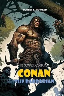 Conan Barbarul: Colecția completă - Conan The Barbarian: The Complete Collection