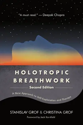 Respirația holotropică, ediția a doua: O nouă abordare a autoexplorării și a terapiei - Holotropic Breathwork, Second Edition: A New Approach to Self-Exploration and Therapy