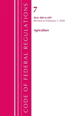Code of Federal Regulations, Title 07 Agriculture 400-699, revizuit de la 1 ianuarie 2020 (Oficiul Registrului Federal (U S )) - Code of Federal Regulations, Title 07 Agriculture 400-699, Revised as of January 1, 2020 (Office of the Federal Register (U S ))