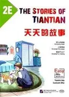 Poveștile lui Tiantian 2E: Companion readers of Easy Steps to Chinese - Stories of Tiantian 2E: Companion readers of Easy Steps to Chinese