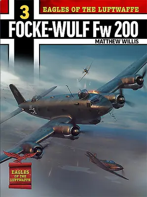 Vulturii Luftwaffe: Focke-Wulf FW 200 Condor - Eagles of the Luftwaffe: Focke-Wulf FW 200 Condor