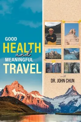 Sănătate și călătorii semnificative cu Dr. Chun - Good Health and Meaningful Travel with Dr. Chun