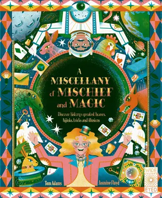 Un miscelaneu de răutăți și magie: Descoperă cele mai bune farse, glume, trucuri și iluzii din istorie - A Miscellany of Mischief and Magic: Discover History's Best Hoaxes, Hijinks, Tricks, and Illusions
