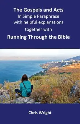 Evangheliile și Faptele Apostolilor în parafrază simplă cu explicații utile: Împreună cu Alergând prin Biblie - The Gospels and Acts in Simple Paraphrase with helpful explanations: Together with Running Through the Bible