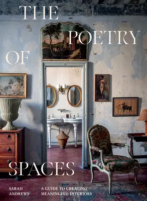 Poezia spațiilor: Un ghid pentru crearea de interioare pline de sens - The Poetry of Spaces: A Guide to Creating Meaningful Interiors