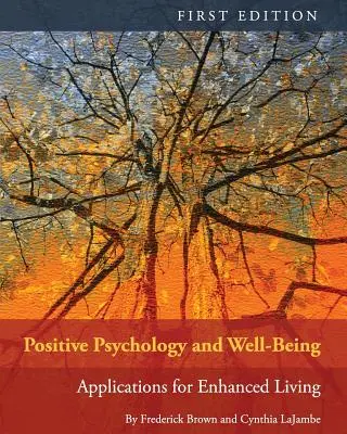 Psihologia pozitivă și bunăstarea: Aplicații pentru o viață îmbunătățită - Positive Psychology and Well-Being: Applications for Enhanced Living