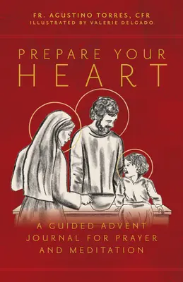 Pregătește-ți inima: Un jurnal de Advent ghidat pentru rugăciune și meditație - Prepare Your Heart: A Guided Advent Journal for Prayer and Meditation